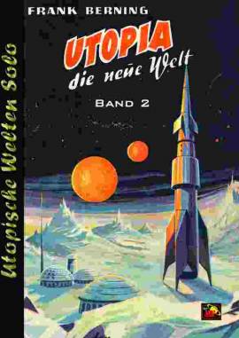 UWS 34: Frank Berning, Utopia die neue Welt 2 (letztes Exemplar) - Bild vergr��ern 